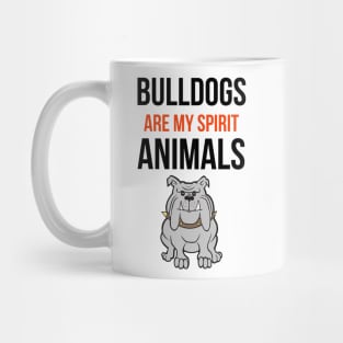 Bulldogs Are My Spirit Animals Mug